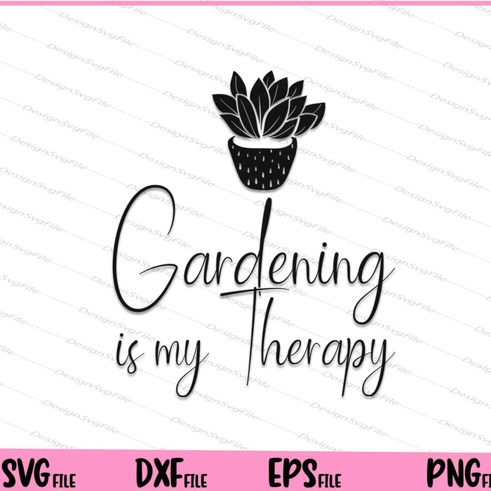 Gardening is my therapy Svg Cutting Printable Files  - Premium Cutting Files in SVG, PNG & EPS Formats - Premium SVG Cutting Files for Crafts
