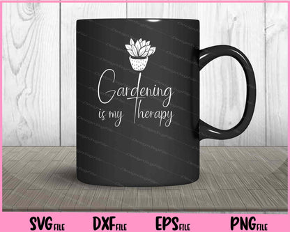 Gardening is my therapy Svg Cutting Printable Files  - Premium Cutting Files in SVG, PNG & EPS Formats - Premium SVG Cutting Files for Crafts