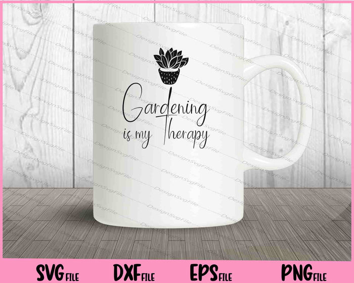 Gardening is my therapy Svg Cutting Printable Files  - Premium Cutting Files in SVG, PNG & EPS Formats - Premium SVG Cutting Files for Crafts