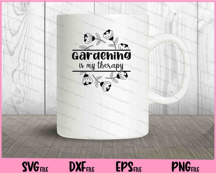 Gardening is my therapy Svg Cutting Printable Files  - Premium Cutting Files in SVG, PNG & EPS Formats - Premium SVG Cutting Files for Crafts
