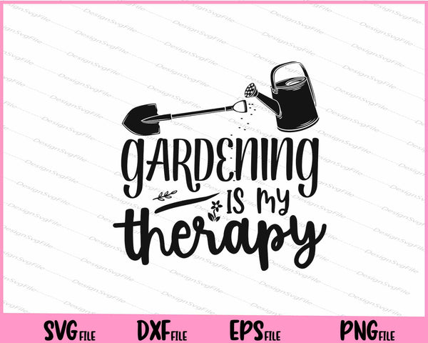 Gardening is my therapy svg