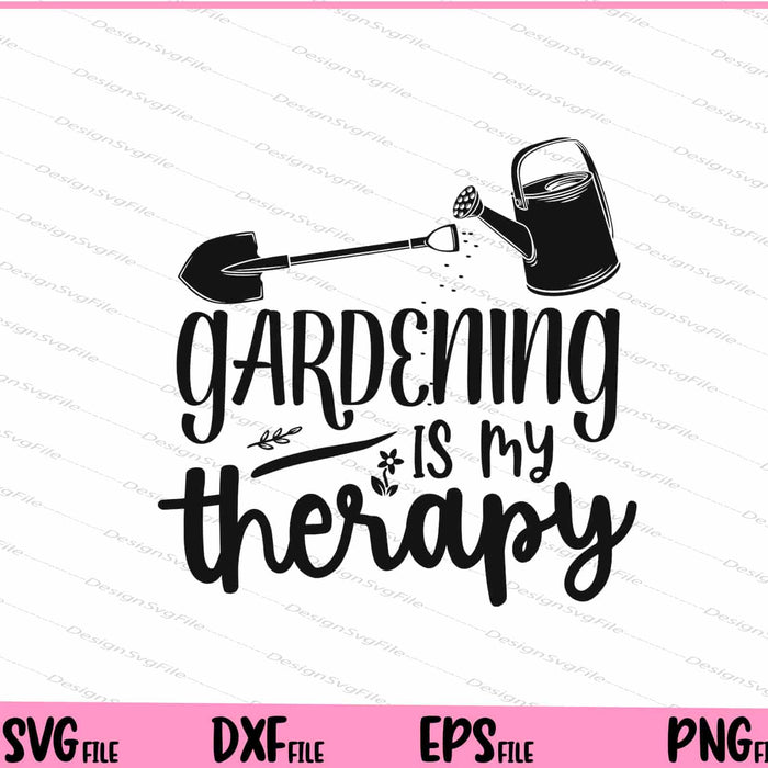 Gardening is my therapy Svg Cutting Printable Files  - Premium Cutting Files in SVG, PNG & EPS Formats - Premium SVG Cutting Files for Crafts