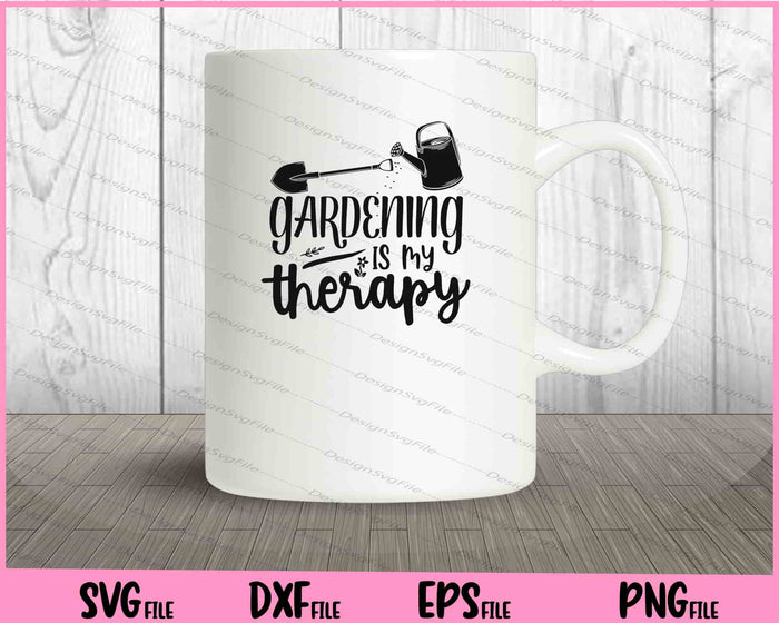 Gardening is my therapy Svg Cutting Printable Files  - Premium Cutting Files in SVG, PNG & EPS Formats - Premium SVG Cutting Files for Crafts