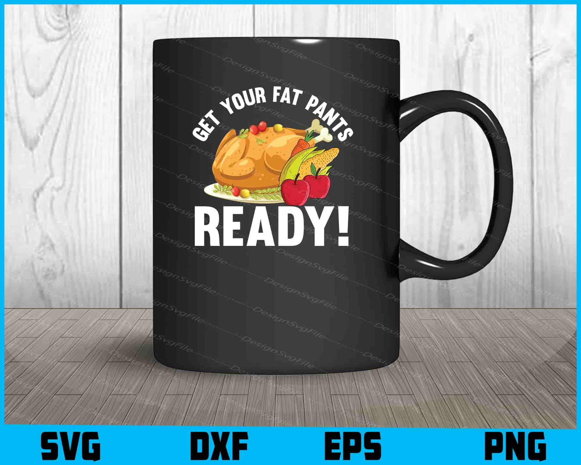 Get Your Fat Pants Ready! SVG PNG Design Printable File  - Premium Cutting Files in SVG, PNG & EPS Formats - Premium SVG Cutting Files for Crafts