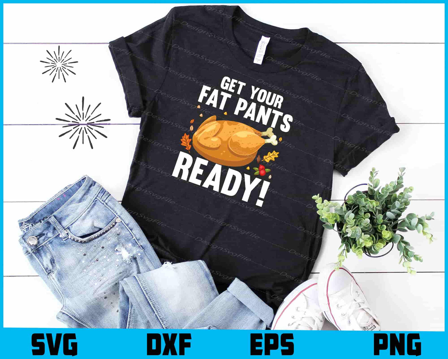 Get Your Fat Pants Ready! Thanksgiving SVG PNG Sublimation Files  - Premium Cutting Files in SVG, PNG & EPS Formats - Premium SVG Cutting Files for Crafts