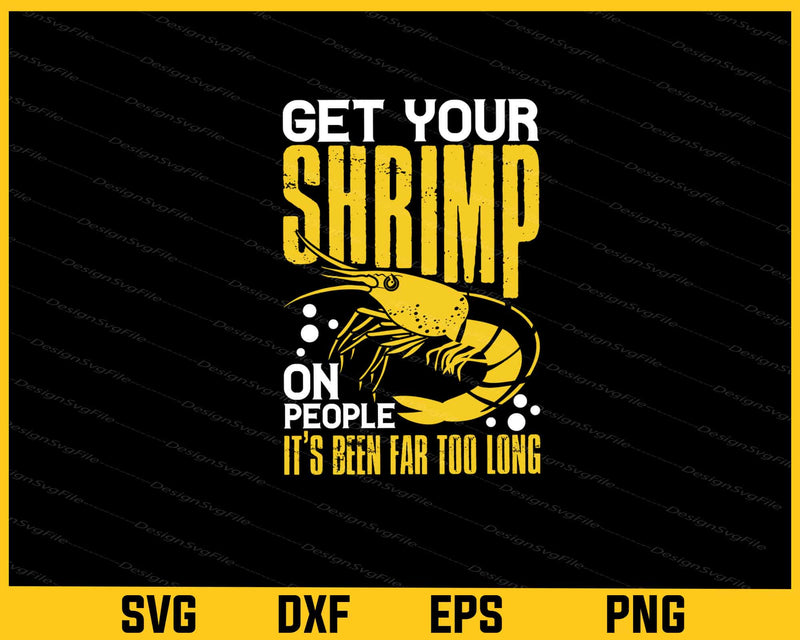 Get Your Shrimp On People It’s Been Svg Cutting Printable File  - Premium Cutting Files in SVG, PNG & EPS Formats - Premium SVG Cutting Files for Crafts