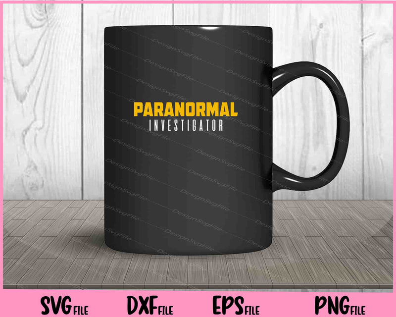 Ghost Hunting Paranormal Investigator mug