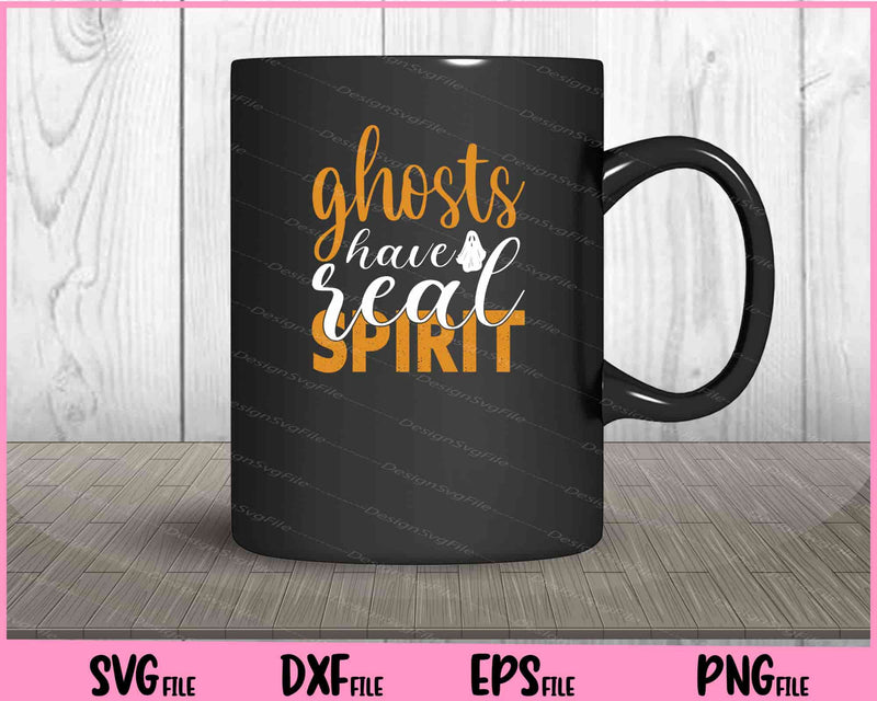 Ghosts Have Real Spirit Halloween mug