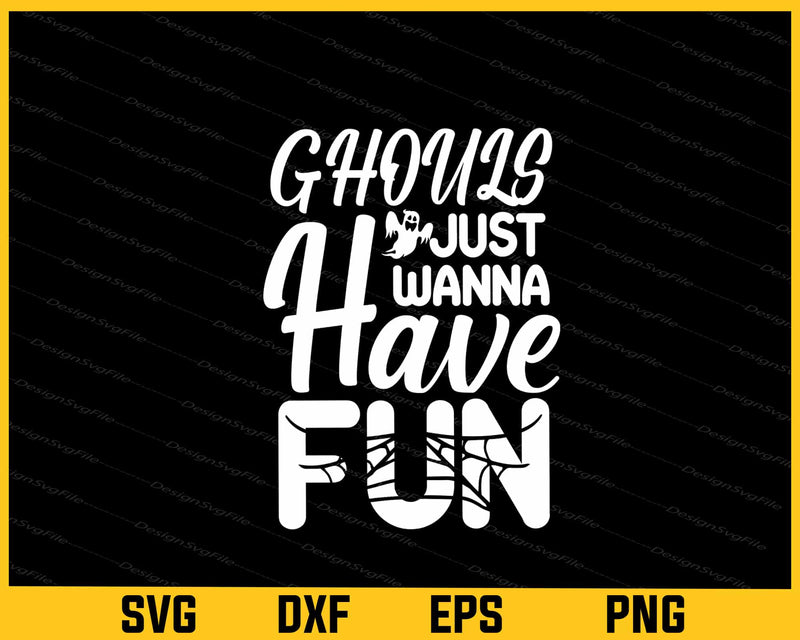 Ghouls Just Wanna Have Fun Ghost Halloween svg