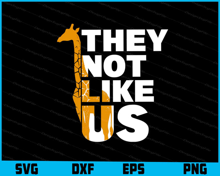 Giraffe SVG, They Not Like Us SVG