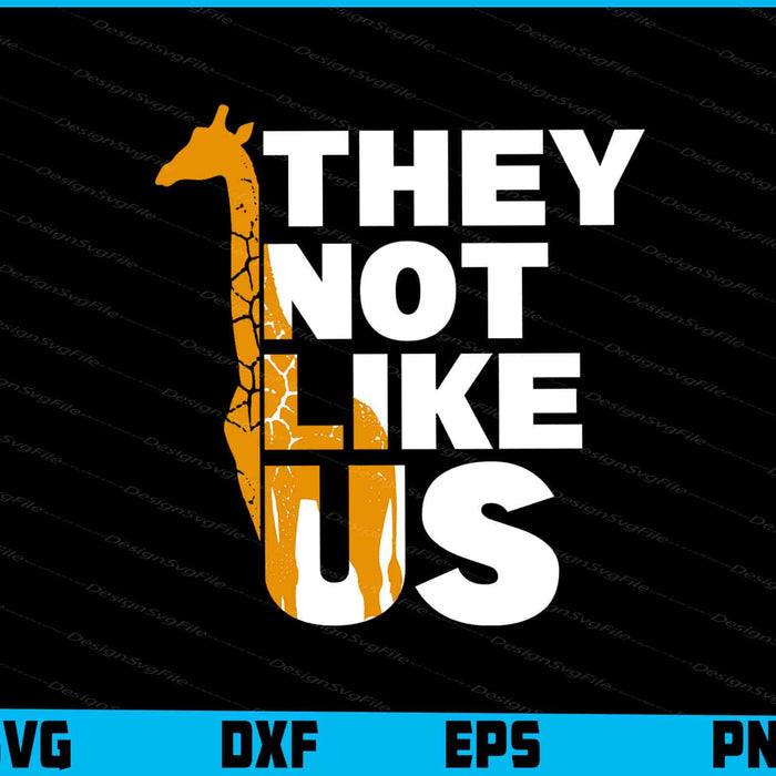 Giraffe SVG, They Not Like Us SVG