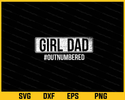 Girl Dad Outnumbered Svg Cutting Printable File  - Premium Cutting Files in SVG, PNG & EPS Formats - Premium SVG Cutting Files for Crafts