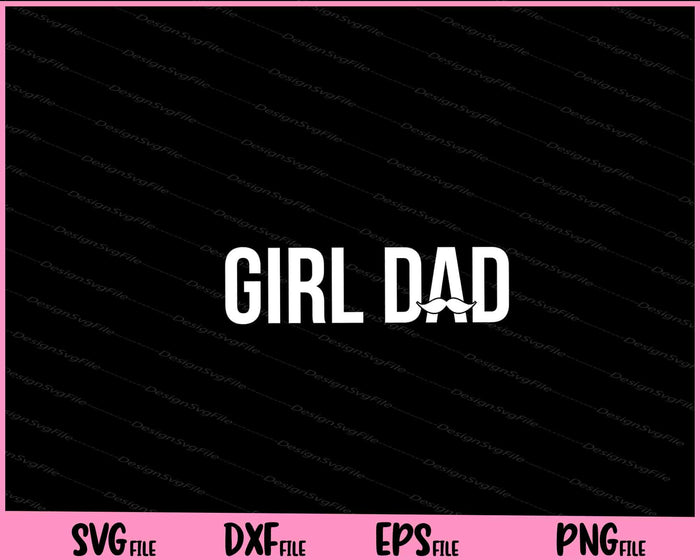 Girl Dad Fathers Day Wife Daughter Baby Girl Svg Cutting Printable Files  - Premium Cutting Files in SVG, PNG & EPS Formats - Premium SVG Cutting Files for Crafts