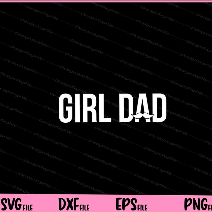 Girl Dad Fathers Day Wife Daughter Baby Girl Svg Cutting Printable Files  - Premium Cutting Files in SVG, PNG & EPS Formats - Premium SVG Cutting Files for Crafts