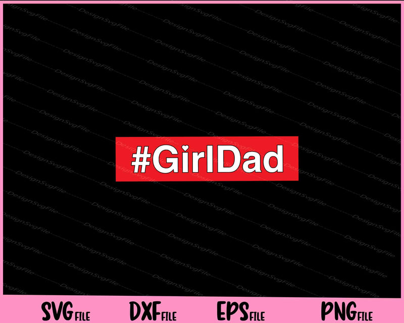 #GirlDad Father's Day Svg Cutting Printable File
