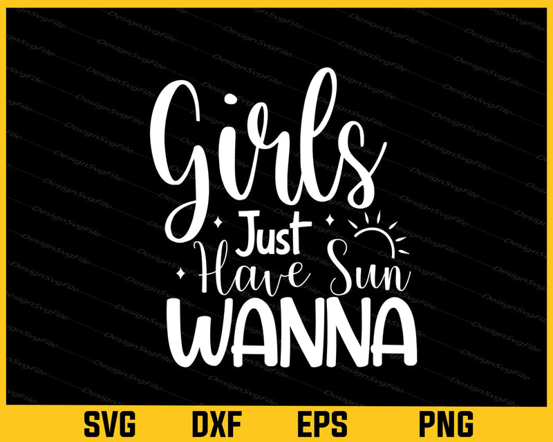 Girl Just Have Sun Wanna Svg Cutting Printable File  - Premium Cutting Files in SVG, PNG & EPS Formats - Premium SVG Cutting Files for Crafts