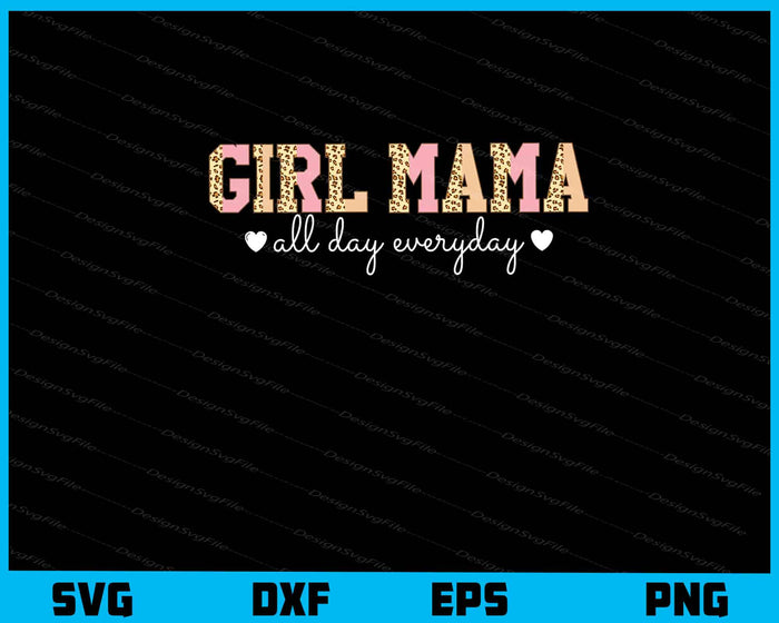 Girl Mama All Day Everyday Svg Cutting Printable File  - Premium Cutting Files in SVG, PNG & EPS Formats - Premium SVG Cutting Files for Crafts