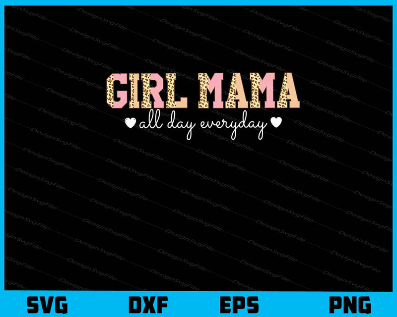 Girl Mama All Day Everyday svg