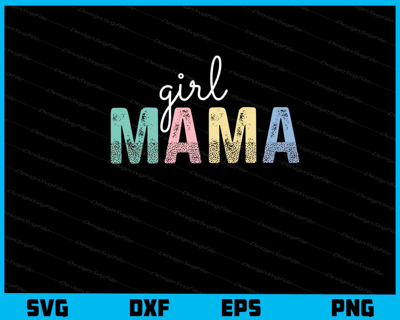 Girl Mama Funny Mother Day svg