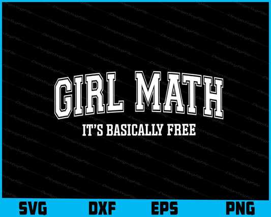 Girl Math It’s Basically Free SVG