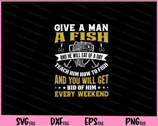 Give A Man A Fish, And He Will Eat For A Day Svg Cutting Printable Files  - Premium Cutting Files in SVG, PNG & EPS Formats - Premium SVG Cutting Files for Crafts