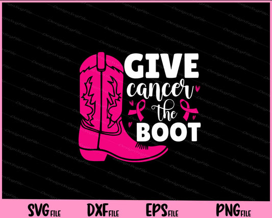 Give Cancer The Boot Svg Cutting Printable Files  - Premium Cutting Files in SVG, PNG & EPS Formats - Premium SVG Cutting Files for Crafts