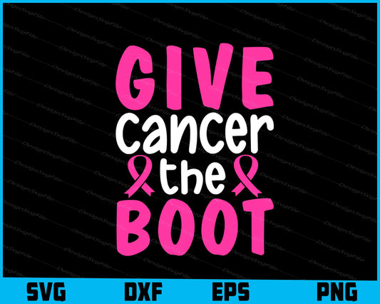 Give Cancer The Boot