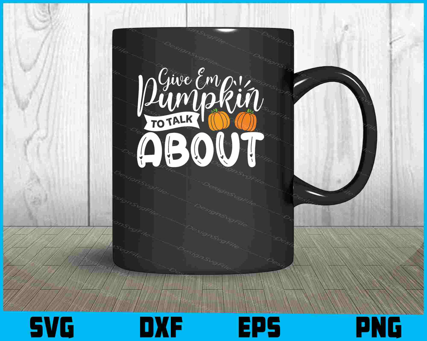 Give Em Pumpkin To Talk About SVG PNG Digital Printable File  - Premium Cutting Files in SVG, PNG & EPS Formats - Premium SVG Cutting Files for Crafts