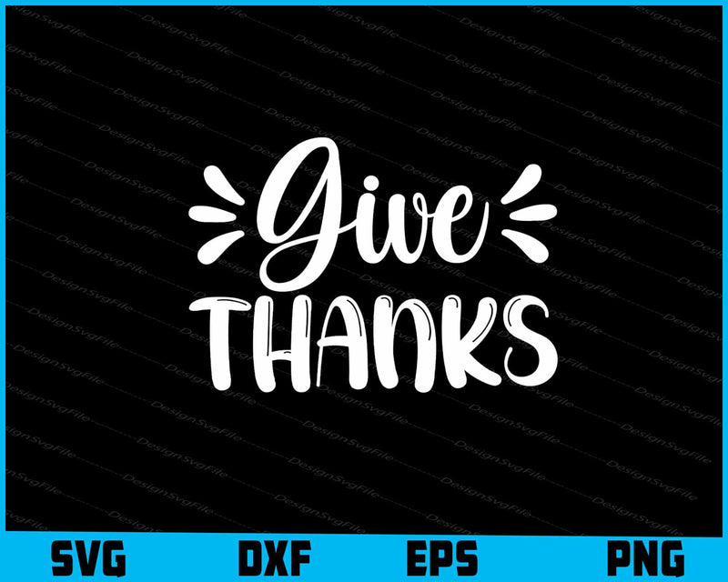 Give Thanks Svg Cutting Printable File  - Premium Cutting Files in SVG, PNG & EPS Formats - Premium SVG Cutting Files for Crafts