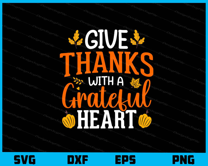 Give Thanks With Grateful Heart svg