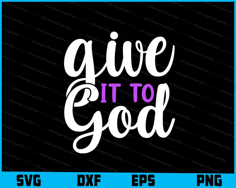 Give it to God svg