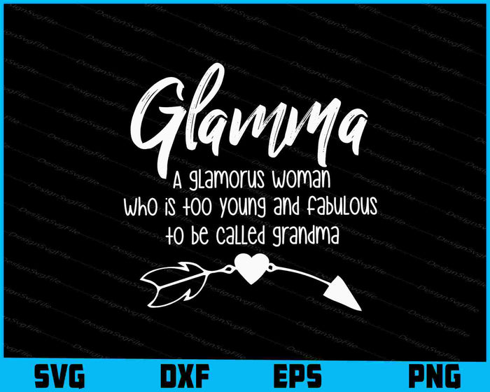 Glamma Definition Too Young & Fabulous To Be Called Grandma SVG