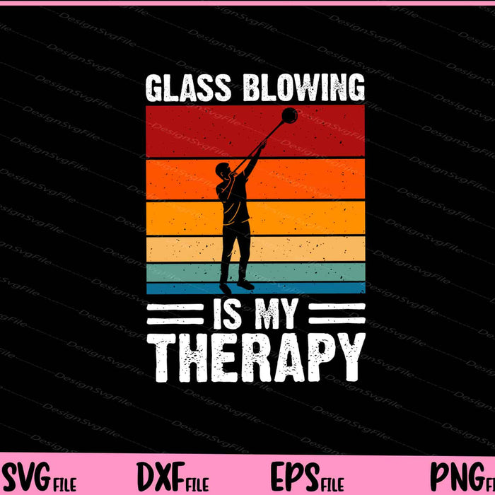 Glass Blowing Is My Therapy Svg Cutting Printable Files  - Premium Cutting Files in SVG, PNG & EPS Formats - Premium SVG Cutting Files for Crafts