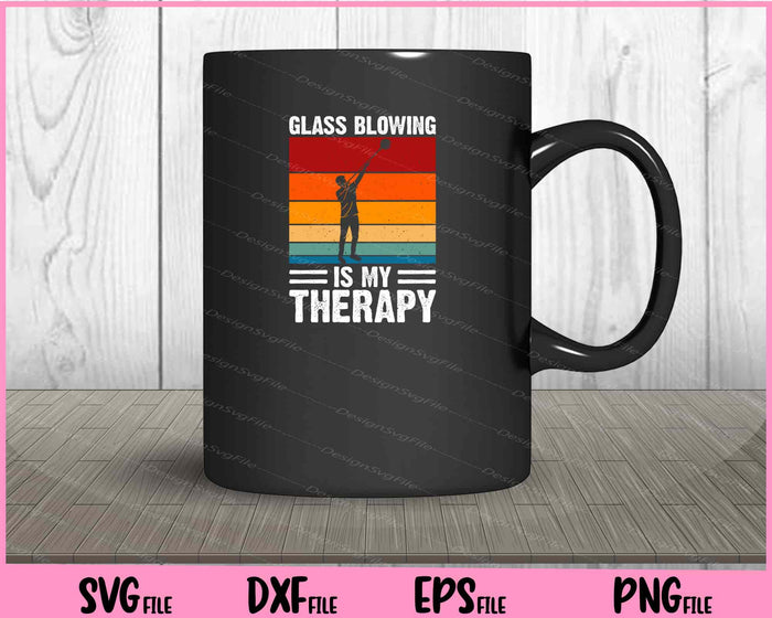 Glass Blowing Is My Therapy Svg Cutting Printable Files  - Premium Cutting Files in SVG, PNG & EPS Formats - Premium SVG Cutting Files for Crafts