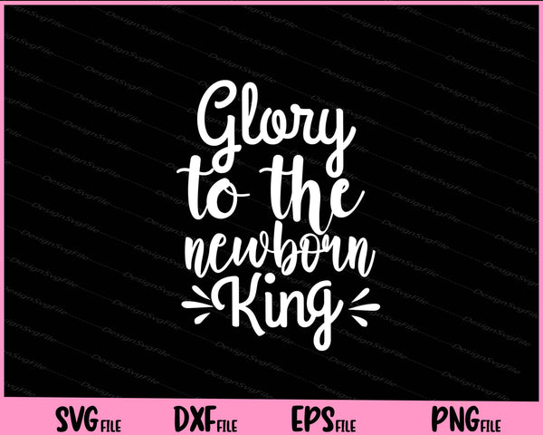 Glory To The New born King svg