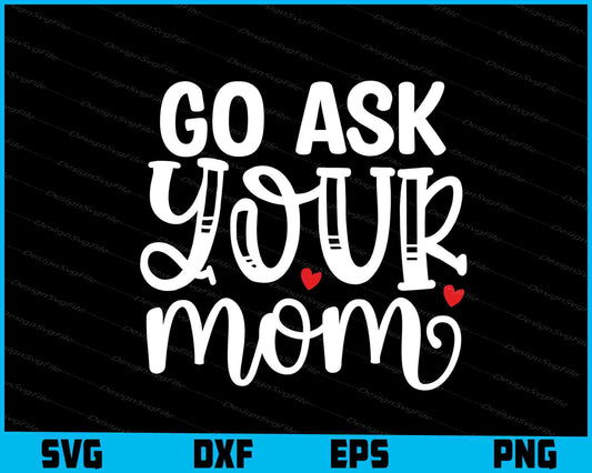 Go Ask Your Mom Mother Day