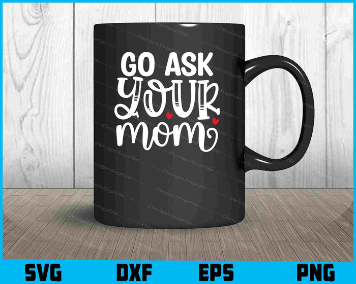 Go Ask Your Mom Mother Day
