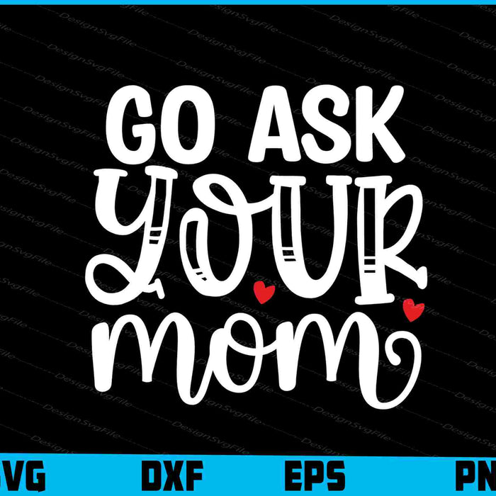 Go Ask Your Mom Mother Day