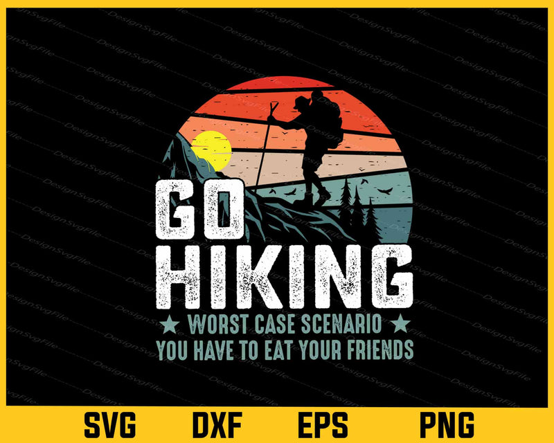 Go Hiking Worst Case Scenario You Have Svg Cutting Printable File