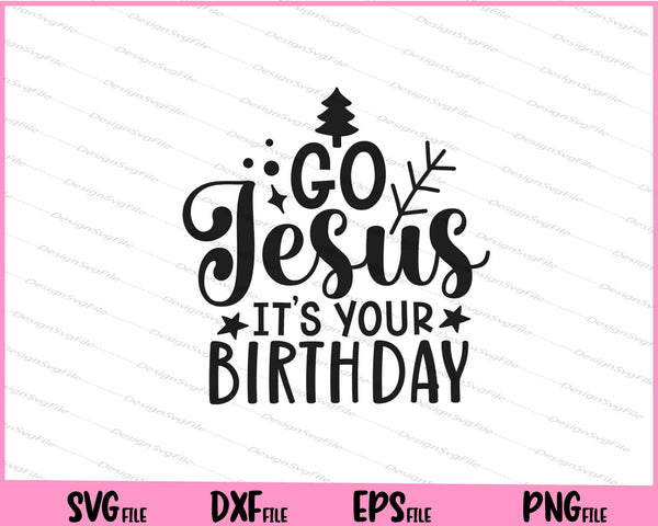 Go Jesus, Its Your Birthday svg