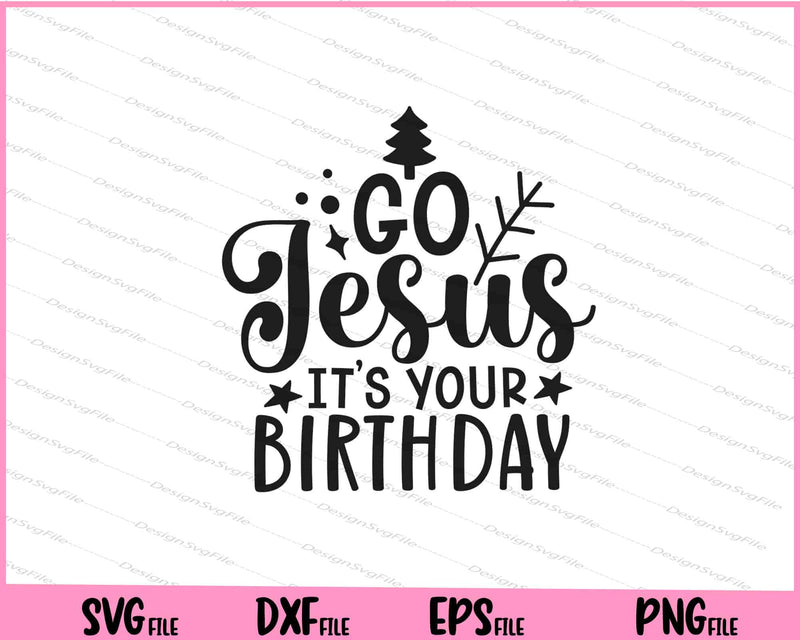 Go Jesus, Its Your Birthday Svg Cutting Printable Files  - Premium Cutting Files in SVG, PNG & EPS Formats - Premium SVG Cutting Files for Crafts