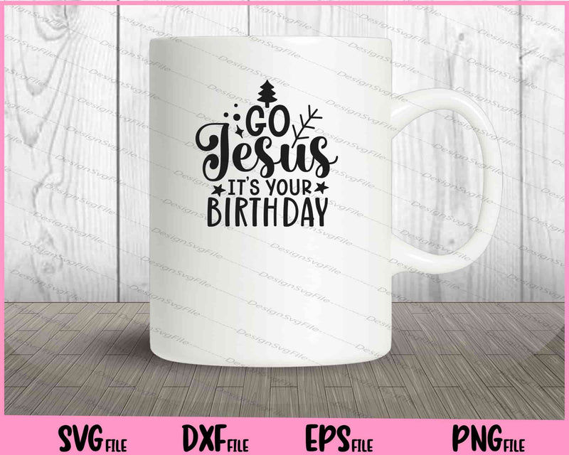 Go Jesus, Its Your Birthday mug