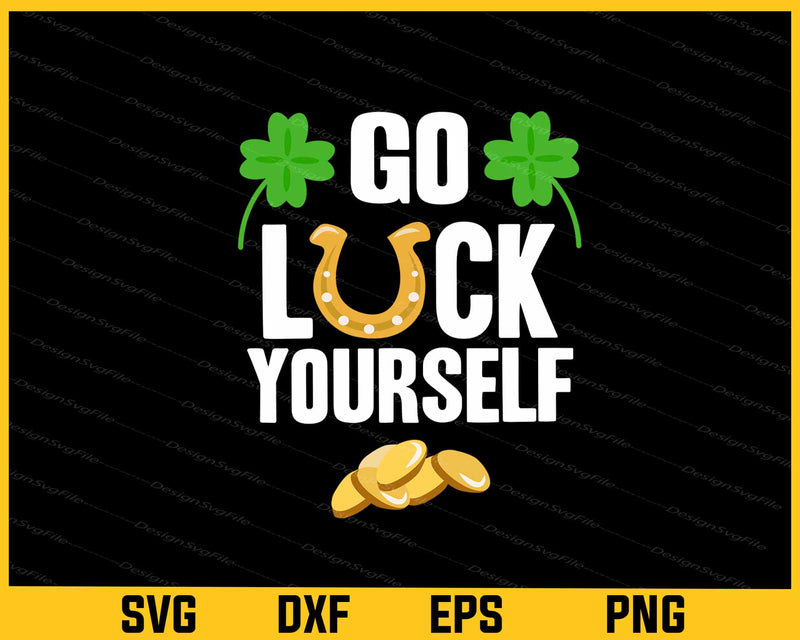 Go Luck Yourself St-patricks Day Svg Cutting Printable File
