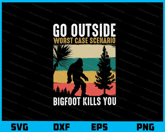 Go Outsite Worst Case Scenario Bigfoot Kills Svg Cutting Printable File  - Premium Cutting Files in SVG, PNG & EPS Formats - Premium SVG Cutting Files for Crafts