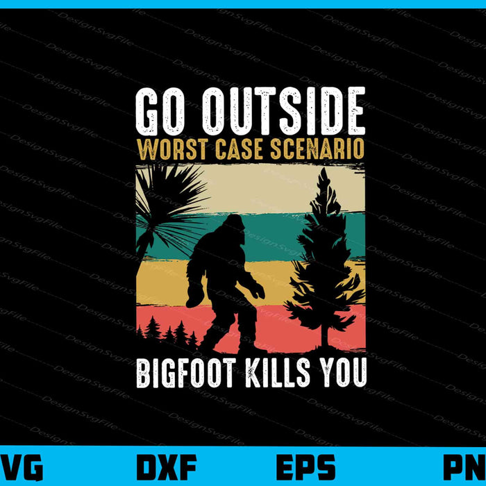 Go Outsite Worst Case Scenario Bigfoot Kills Svg Cutting Printable File  - Premium Cutting Files in SVG, PNG & EPS Formats - Premium SVG Cutting Files for Crafts