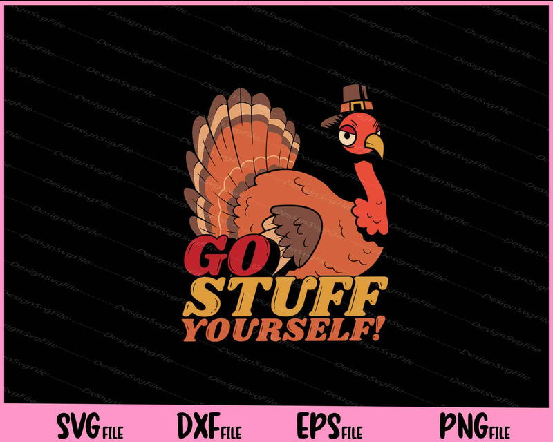Go Stuff Yourself! Funny Anti Thanksgiving Svg Cutting Printable Files  - Premium Cutting Files in SVG, PNG & EPS Formats - Premium SVG Cutting Files for Crafts