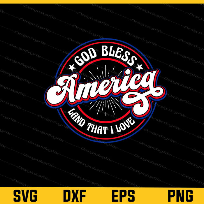 God Bless America Land That I Love 4th July Svg Cutting Printable File  - Premium Cutting Files in SVG, PNG & EPS Formats - Premium SVG Cutting Files for Crafts