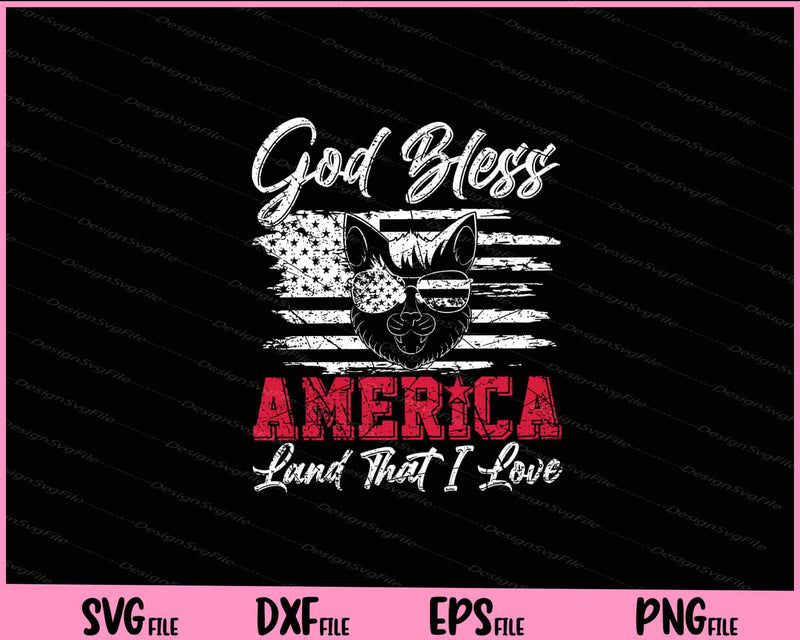 God Bless America Land That I Love  4th of July Svg Cutting Printable Files  - Premium Cutting Files in SVG, PNG & EPS Formats - Premium SVG Cutting Files for Crafts