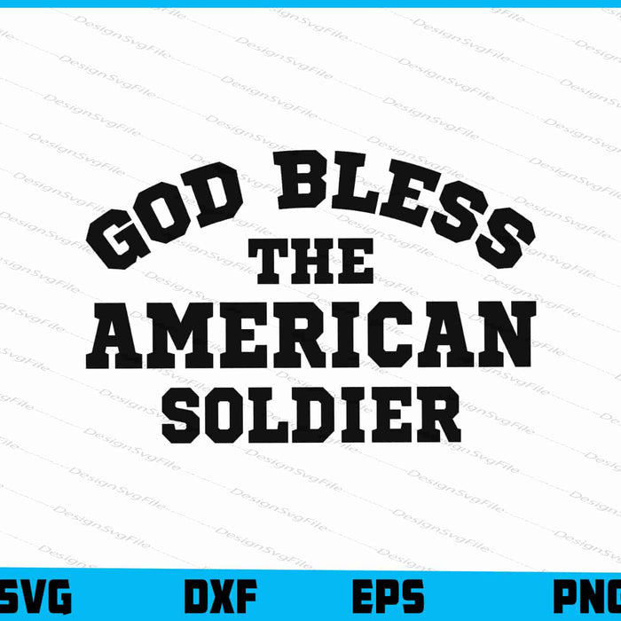 God Bless The American Soldier SVG