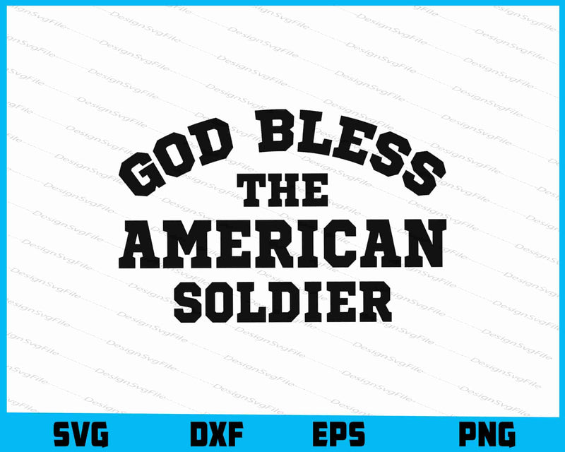 God Bless The American Soldier SVG